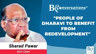 Dharavi's Redevelopment To Provide Good Homes: NCP Chief Sharad Pawar | BQ Conversations | BQ Prime