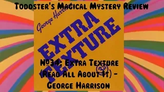 Toddster's Magical Mystery Review #34: Extra Texture (Read All About It) - George Harrison
