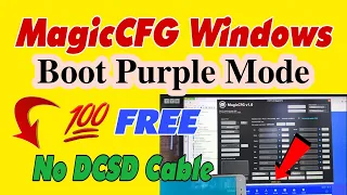 [#1 FREE] How To Enter Purple Screen by MagicCFG Windows | No Need DCSD Cable | #vienthyhG