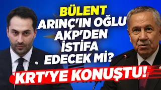 Bülent Arınç'ın Oğlu AKP'den İstifa Edecek mi? KRT'ye Konuştu! Seçil Özer KRT Ana Haber