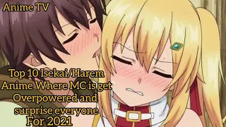 Top 10 Isekai/Harem Anime Where MC is get Overpowered and surprise everyone