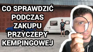 Przyczepa kempingowa - Co sprawdzić przed zakupem ? (#017)