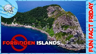 The Forbidden Islands: Don't Try Going Here! | Fun Fact Friday