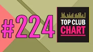 Top Club Chart #224 - Top 25 Dance Tracks (27.07.2019)