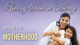 Motherhood - Living Divine Mercy (EWTN) Ep. 139 with Fr. Chris Alar, MIC