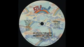 Moment of Truth  -  So Much For Love    Original Tom Moulton Mix