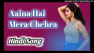 Aaina Hai Mera Chehra - 90s Bollywood Hindi  Song