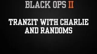 TranZit Live! W/ TheCharlieFerguson and Randoms (part 2) Black ops 2 zombies