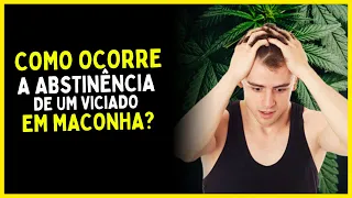 ABSTINÊNCIA de MACONHA - Como Funciona?