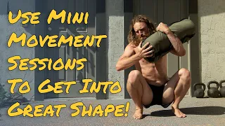 Use Mini Movement Sessions To Get Into Great Shape