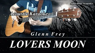 LOVERS MOON by Glenn Frey - Acoustic Karaoke _ Original Key