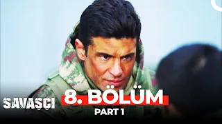 Savaşçı 8. Bölüm Part 1