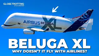 Why Airlines Don't Fly The Beluga XL