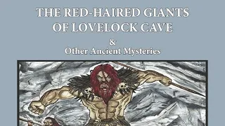 The Red Haired Giants of Lovelock Cave & Other Ancient Mysteries