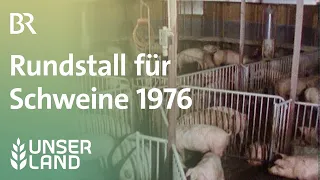 Rundstall für Schweine 1976 | Unser Land | BR Fernsehen