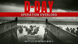 D-Day: Operation Overlord - The Normandy Invasion