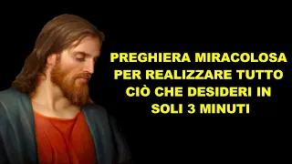 PREGHIERA MIRACOLOSA PER REALIZZARE TUTTO CIÒ CHE DESIDERI IN SOLI 3 MINUTI