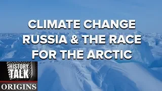 Climate Change, Russia and the Race for the Arctic ( a History Talk podcast)