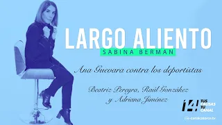 Largo Aliento | Ana Guevara contra los deportistas