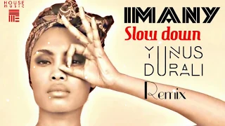 IMANY   Slow Down Remix Yunus DURALI 2019