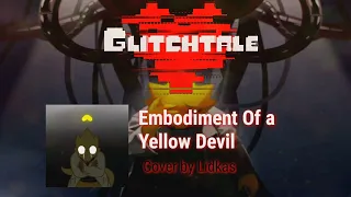 Glitchtale - Embodiment Of a Yellow Devil (Cover) (6th Anniversary Gift)