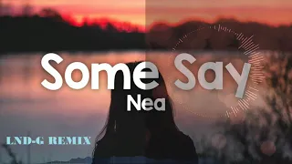 Nea - Some Say (LND-G Remix)