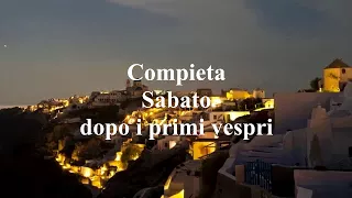 Compieta del Sabato dopo i primi vespri della domenica