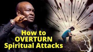 How to Overturn Spiritual Attacks | APOSTLE JOSHUA SELMAN