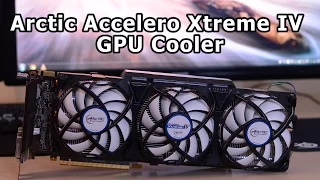 Arctic Accelero Xtreme IV GPU Cooler Review