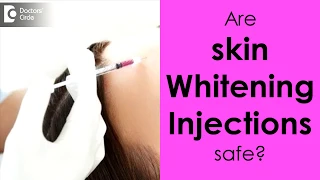Is skin whitening injection safe? - Dr. Rajdeep Mysore