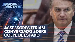 Assessores de Bolsonaro teriam conversado sobre golpe de Estado | Brasil Urgente