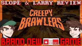 Slope & Larry Review: Creepy Brawlers - SGR