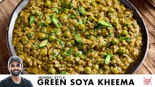 Green Soya Kheema | Mumbai Style Green Keema | हरा सोया कीमा | Chef Sanjyot Keer