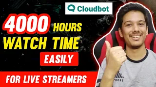 How To Get 4000 Hours Watch Time Easily | For Live Streamers | Cloudbot