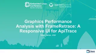 Graphics Performance Analysis with FrameRetrace: A Responsive UI for ApiTrace - Mark Janes, Intel