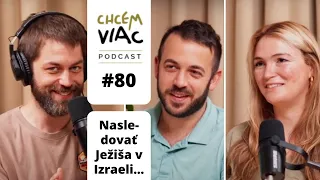 Nasledovať Ježiša v Izraeli ťa stojí viac ako na Slovensku | #80 chcemviac podcast