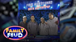 Family Feud: Fam Kuwentuhan with Team Rappapipap (Online Exclusives)