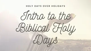 Intro to the Biblical Holy Days // Why we gave up the holidays...