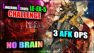 【Arknights】【Lingering Echoes】 LE-EX-5 (Challenge) (3 AFK Operators)