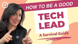 How to Be A Good Tech Lead - Survival Guide