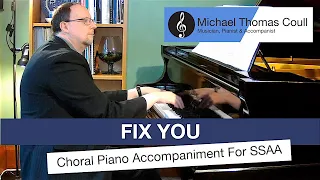 Fix You - SSAA Choral Piano Accompaniment performed by Michael Coull