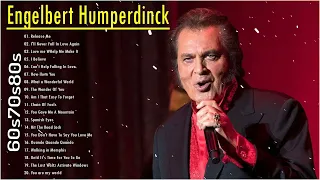 Engelbert Humperdinck Greatest Hits Oldies 60s 70s || The Best Songs Of  Engelbert Humperdinck