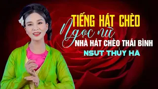 "NGỌC NỮ" của CHÈO THÁI BÌNH - NSUT THÚY HÀ - tiếng hát chèo TRONG VẮT, HAY ĐỐN TIM!