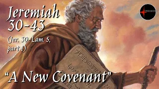 Come Follow Me - Jeremiah 30-Lamentations 5, part 1 (Jer. 30-43): "A New Covenant"