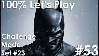 CHALLENGE MODE (SET 23) | Batman: Arkham Origins [Ep. 53]