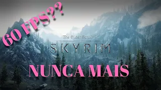 Destravando os 60fps de Skyrim Special Edition - PT BR