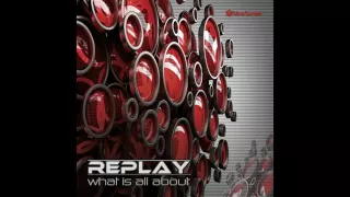 Replay - What Is All About - Official