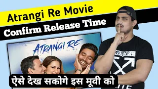 Atrangi Re Movie OTT Release Time || Atrangi Re Movie Confirm OTT Update