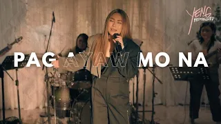 PAG AYAW MO NA: YENG CONSTANTINO REIMAGINED LIVE SESSIONS