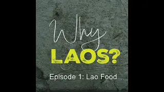 Why Laos? With David Peter Episode 01: Lao Food